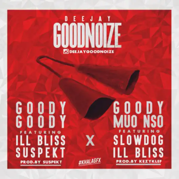 Dj Goodnoize - Goody Mmou Nsu ft. Illbliss & Slowdog