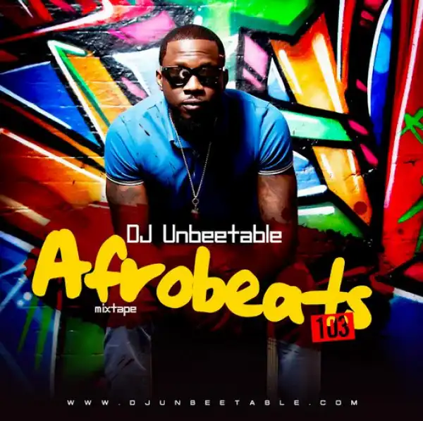 Dj Unbeetable - Afrobeats 103 Mix