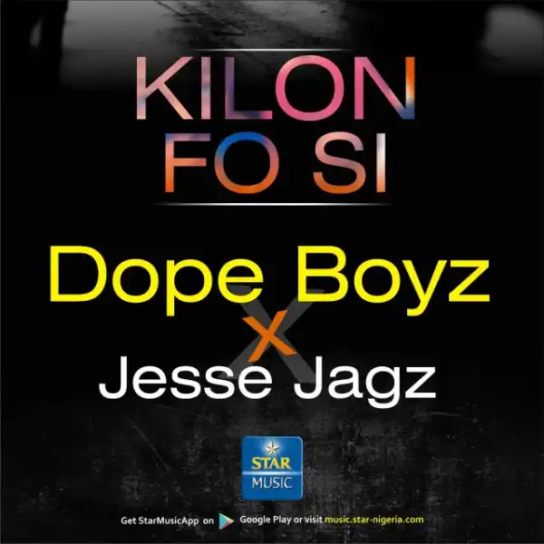 Dope Boys - Kilon Fo Si (Prod. by Jesse Jagz)