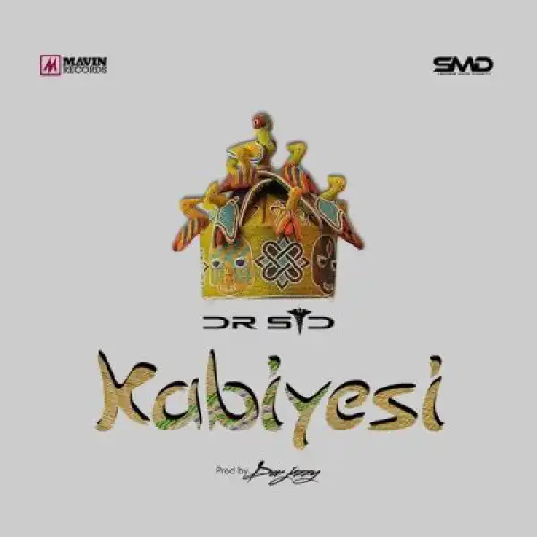 Dr Sid - Kabiyesi ft. Don Jazzy