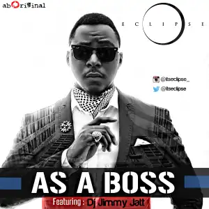 Eclipse - As A Boss Ft. Dj Jimmy Jatt