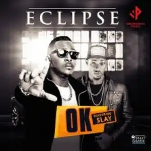 Eclipse - Ok ft. Slay
