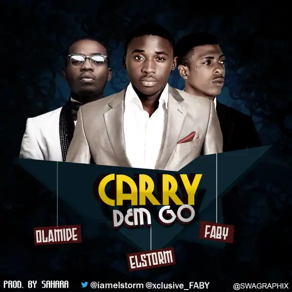 El’Storm & Faby - Carry Dem Go ft. Olamide