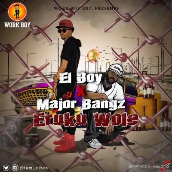 Elboy - Eruku Wole (Prod. by Major Bangz)