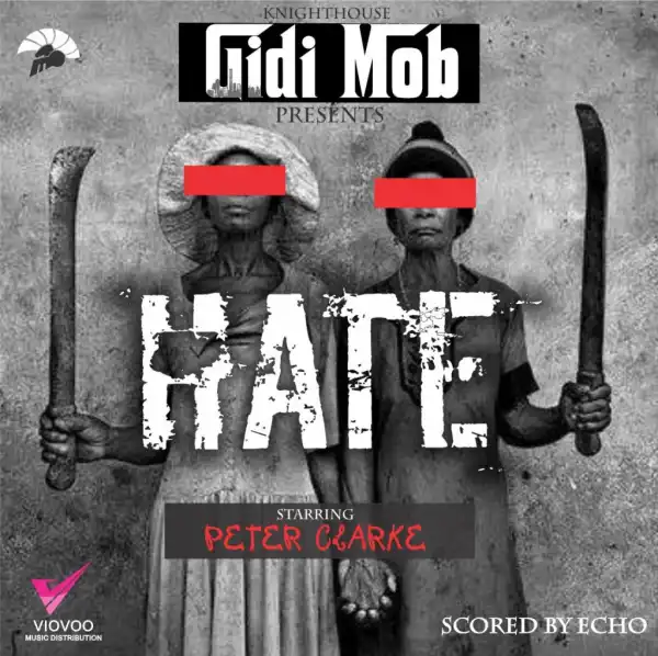 GidiMob - Hate Ft. Peter Clarke