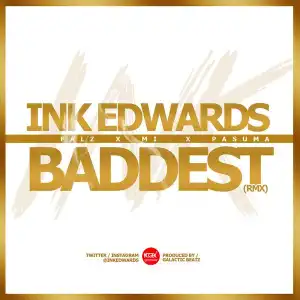 Ink Edwards - Baddest 2.0 Ft. M.I Abaga, Pasuma & Falz (Snippet)