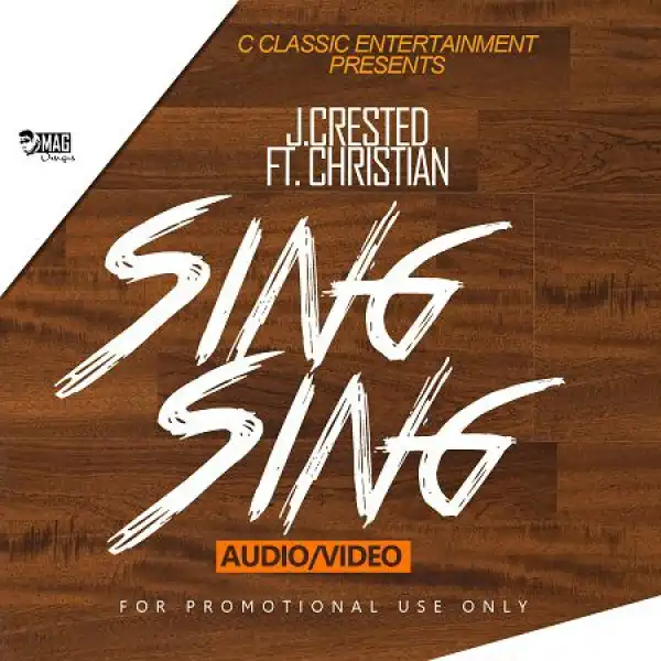 J. Crested - Sing Sing Ft. Christian