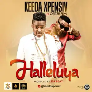 Keeda Xpensiv - Halleluya ft Oritse Femi