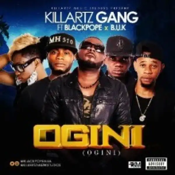 Killartz Gang - Ogini ft. Black Pope & BUK