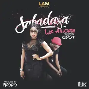 Liz Anjorin - Sabadasa Ft. Qdot