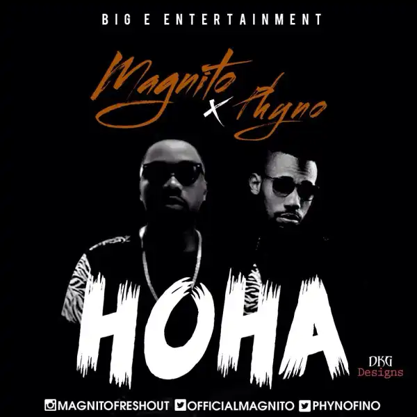 Magnito - Hoha Ft. Phyno