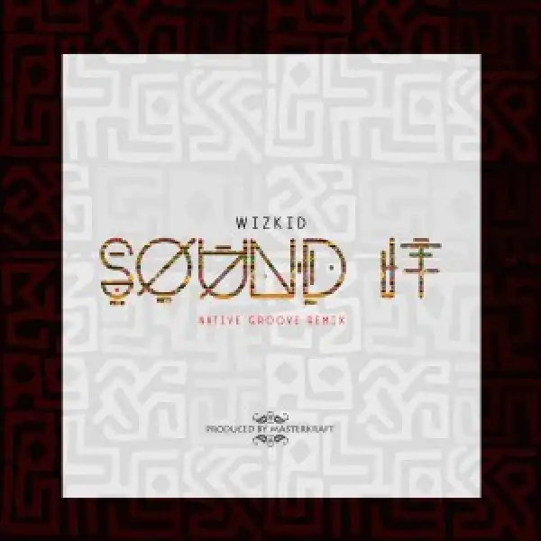 MasterKraft - Sound IT ft. Wizkid (Native Remix)