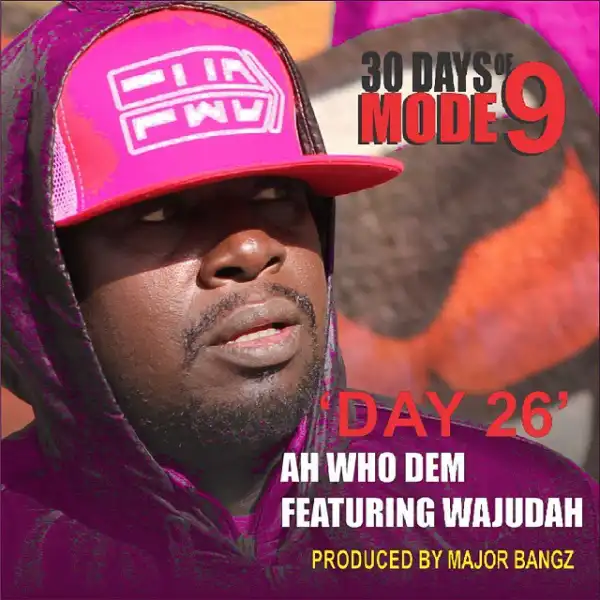 Modenine - Ah Who Dem Ft. Wajudah