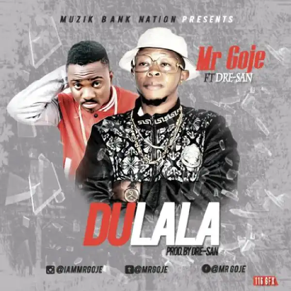 Mr Goje - Dulala Ft. Dre San