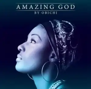 Obichi - Amazing God