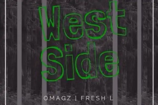 Omagz - West Side Ft. Fresh L