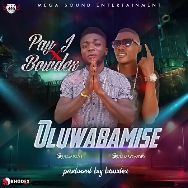Pay J - Oluwabamise Ft. Bowdex