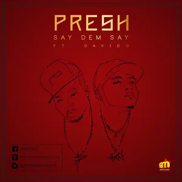 Presh - Say Dem Say ft. Davido (Prod. by Shizzi)