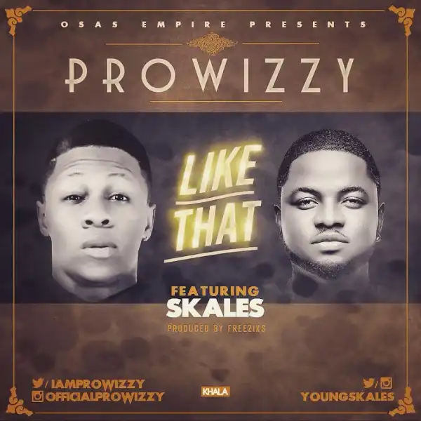 Prowizzy - Like That ft. Skales