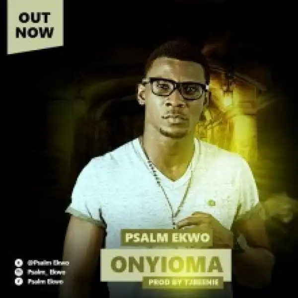 Psalm Ekwo - ONYIOMA (Prod. by Tjbeenie)