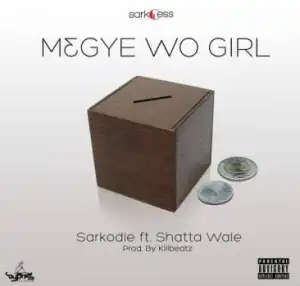SarKodie - M3gye Wo Girl Ft. Shatta Wale