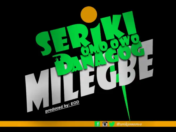 Seriki - Mi Le Gbe Ft. Danagog