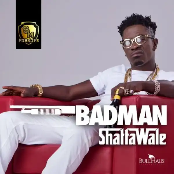 Shatta Wale - Badman