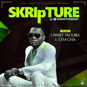 Skripture - Sweet Trouble