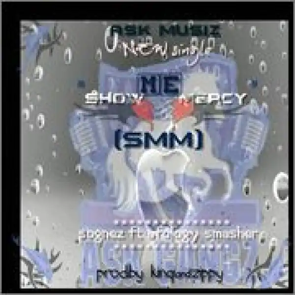 SogNez - Show Me Mercy (ft. Afology & Badman Smasher)
