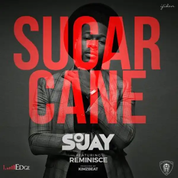 Sojay - Sugarcane Ft. Reminisce