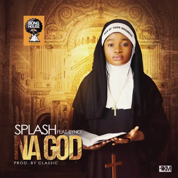 Splash - Na God Ft. Byno