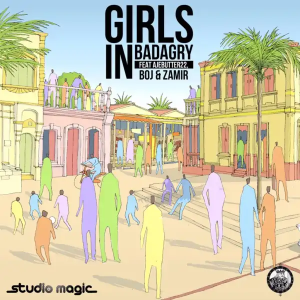 Studio Magic - Girls In Badagry ft. Ajebutter 22, BOJ & Zamir