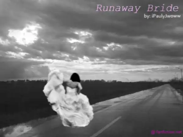 THE RUNAWAY BRIDE [completed]