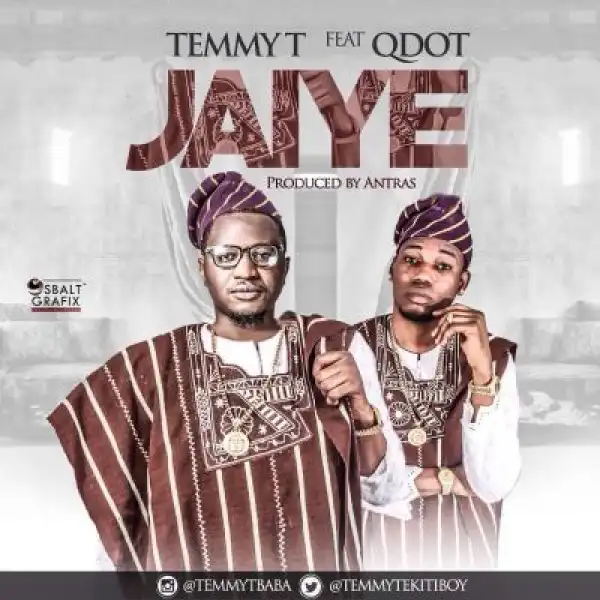 Temmy T - Jaiye ft. Qdot (Prod. By Antras)