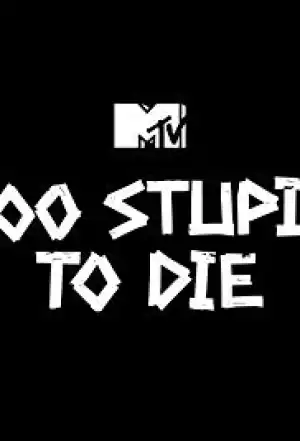 Too Stupid To Die