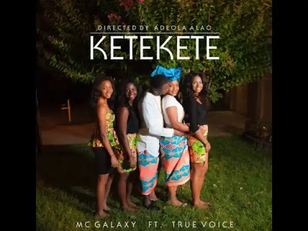 VIDEO: MC Galaxy ft True Voice – Ketekete (Viral)