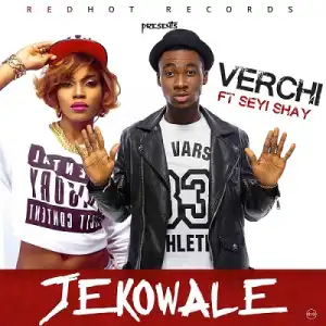 Verchi - Jekowale Ft. Seyi Shay