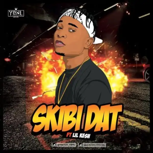Viktoh - Skibi Dat ft. Lil Kesh