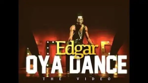 VIDEO : EDGAR – OYA DANCE