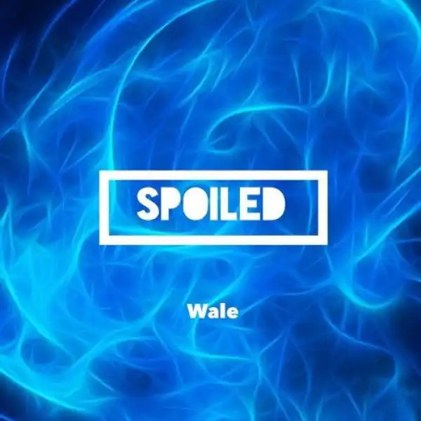 Wale - Spoiled