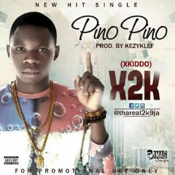 Xkiddo(x2k) - Pino Pino (@iam_xkiddo, @kezyklef)