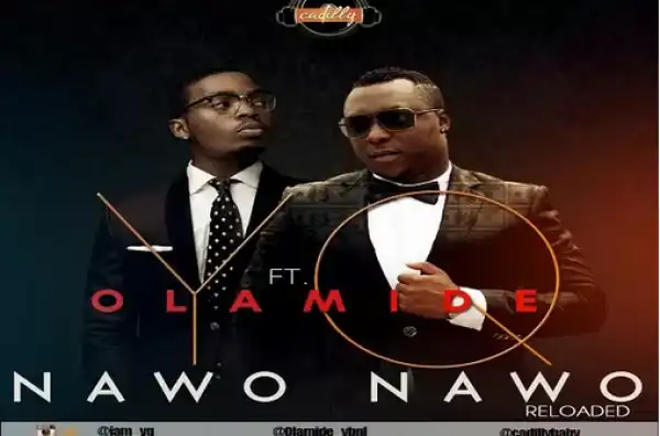 YQ - Nawo Nawo Ft. Olamide