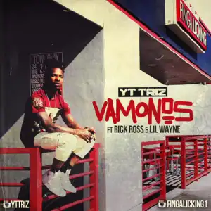 YT Triz - Vamonos Ft. Rick Ross & Lil Wayne