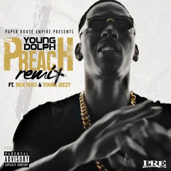 Young Dolph - Preach (Remix)  ft. Jeezy & Rick Ross