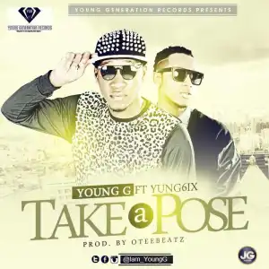 Young G - Take A Pose Ft. Yung6ix