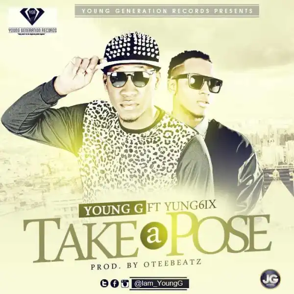Young G - Take A Pose Ft. Yung6ix