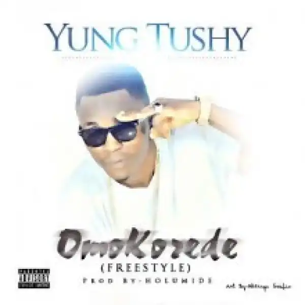 Yung Tushy - Omo Korede (Freestyle)