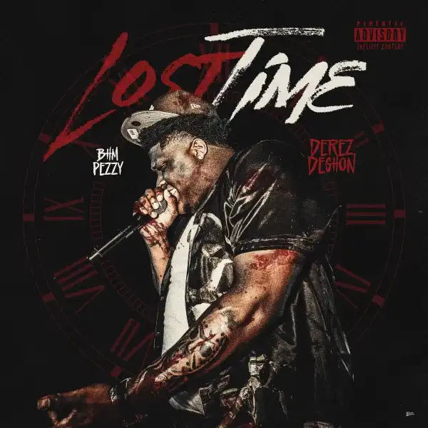 BHM Pezzy Ft. Derez De’Shon – Lost Time
