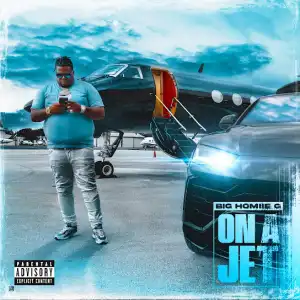 Big Homiie G – On A Jet