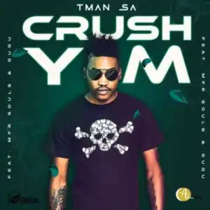 T-Man SA – Crush ft. MFR Souls & Gugu